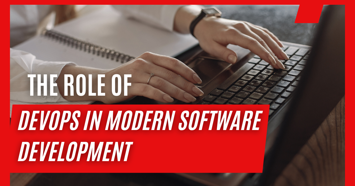 The Role of DevOps in Modern Software Development