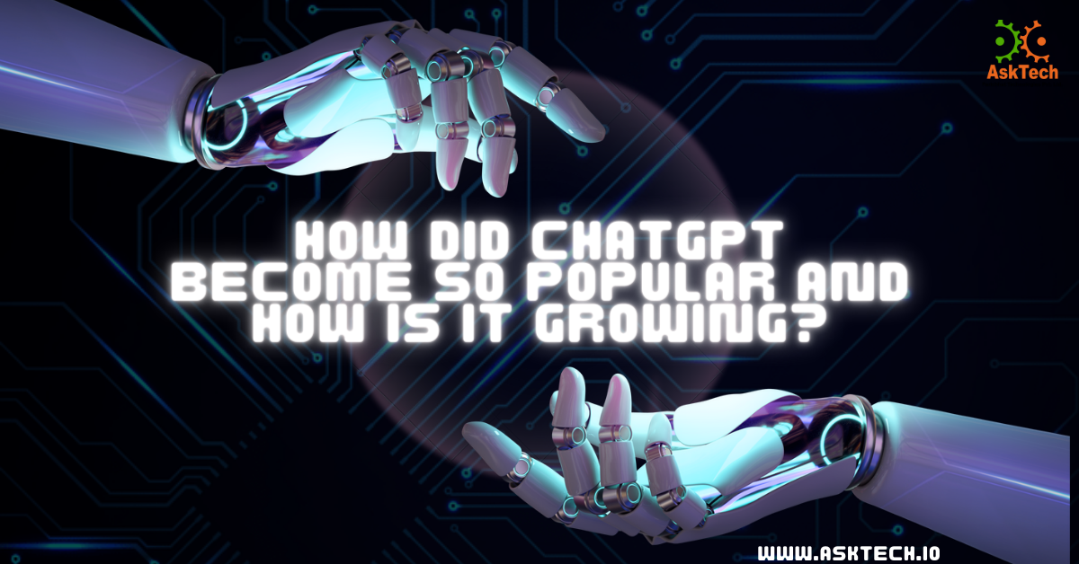 How Did ChatGPT Become So Popular and How Is It Growing?