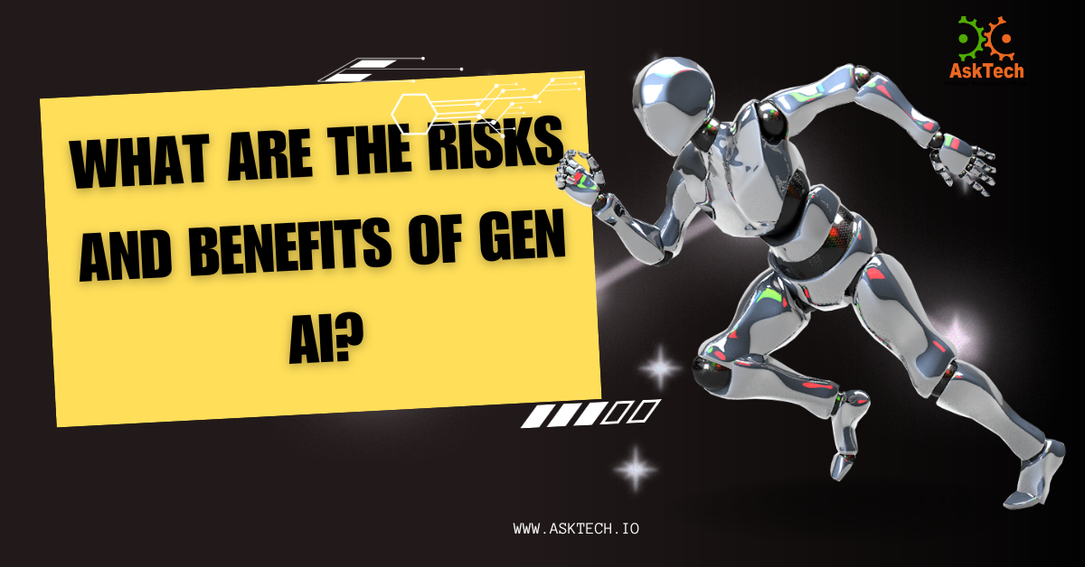 What are the risks and benefits of Gen AI?