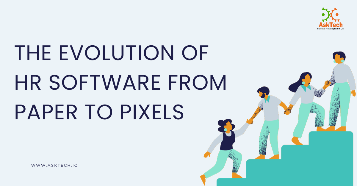 The Evolution of HR Software: From Paper to Pixels