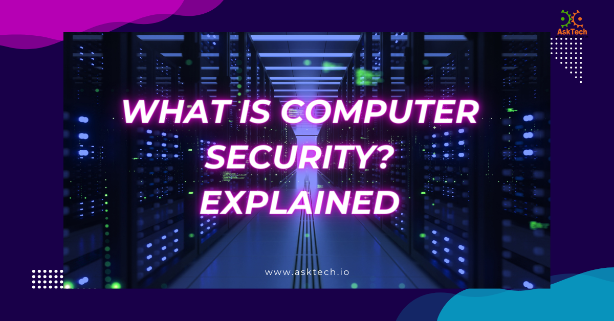 What is Computer Security? Explained