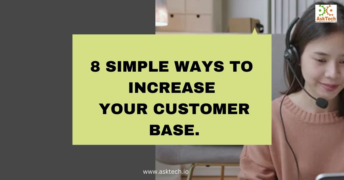 8 SIMPLE WAYS TO INCREASE YOUR CUSTOMER BASE